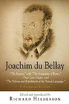The regrets ; with, The antiquities of Rome, three Latin elegies, and The defense and enrichment of the French language
