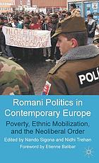 Romani politics in contemporary Europe : poverty, ethnic mobilization, and the neoliberal order