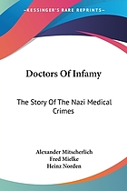 Doctors of infamy : the story of the Nazi medical crimes