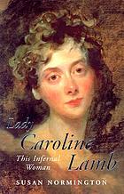 Lady Caroline Lamb : this infernal woman