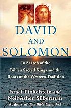 David and Solomon : in search of the Bible's sacred kings and the roots of the Western tradition