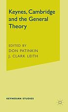 Keynes, Cambridge, and the general theory : the process of criticism and discussion connected with the development of The general theory : proceedings of a conference held at the University of Western Ontario
