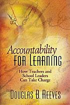 Accountability for learning : how teachers and school leaders can take charge