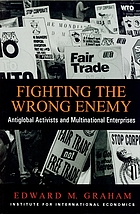 Fighting the wrong enemy : antiglobal activists and multinational enterprises