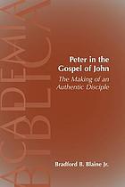 Peter in the Gospel of John : the making of an authentic disciple