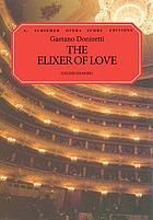 L'elisir d'amore = The elixir of love : comic opera in two acts