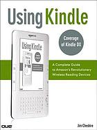 Using Kindle a complete guide to Amazon's revolutionary wireless reading device