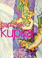 Painting the universe : František Kupka, pioneer in abstraction
