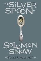 The silver spoon of Solomon Snow