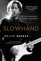 Slowhand : the life and music of Eric Clapton