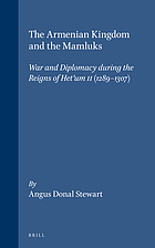 The Armenian kingdom and the Mamluks : war and diplomacy during the reigns of Hetʻum II (1289-1307)