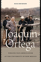 Joaquín Ortega : forging pan-americanism at the University of New Mexico