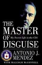 The master of disguise : my secret life in the CIA