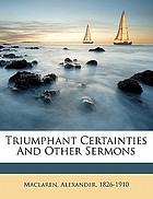 Triumphant certainties : and other sermons