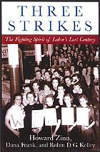 Three strikes : miners, musicians, salesgirls, and the fighting spirit of labor's last century