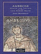 Ambrose : church and society in the late Roman world