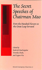 The secret speeches of Chairman Mao : from the hundred flowers to the great leap forward