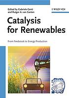 Catalysis for renewables : from feedstock to energy production
