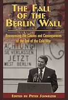 The Fall of the Berlin Wall : reassessing the causes and consequences of the end of the Cold War