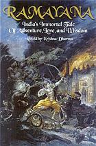 Ramayana : India's immortal tale of adventure, love, and wisdom