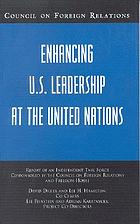 Enhancing U.S. leadership at the United Nations : report of an independent task force cosponsored by the Council on Foreign Relations and Freedom House
