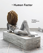 The human factor : the figure in contemporary sculpture