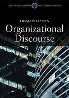 Organizational discourse : communication and constitution