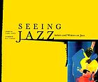 Seeing jazz : artists and writers on jazz