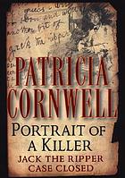 Portrait of a killer : Jack the Ripper-- case closed