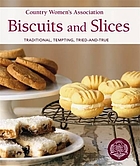 Biscuits and slices : traditional, tempting, tried-and-true