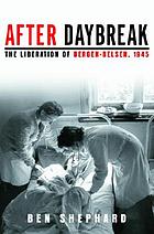 After daybreak : the liberation of Bergen-Belsen, 1945