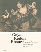 Goya, Redon, Ensor : grotesque paintings and drawings
