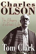 Charles Olson : the allegory of a poet's life