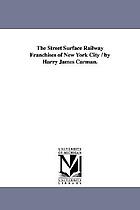 The street surface railway franchises of New York City