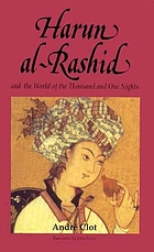 Harun al-Rashid and the world of the Thousand and one nights