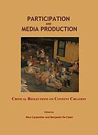 Participation and media production : critical reflections on content creation