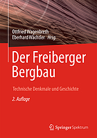 Der Freiberger Bergbau techn. Denkmale u. Geschichte