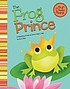 The frog prince : a retelling of the Grimms' fairy tale 