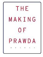 The making of Prawda : this is the road -- and we are on it!
