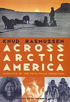 Across Arctic America narrative of the Fifth Thule Expedition