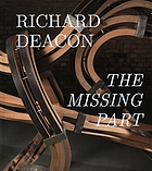 Richard Deacon : the missing part