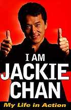 I am Jackie Chan : my life in action