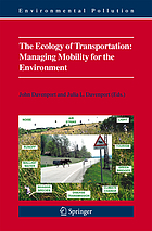 The ecology of transportation : managing mobility for the environment The Ecology of Transportation: Managing Mobility for the Environment