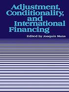 Adjustment, conditionality, and international financing : papers presented at the Seminar on "The Role of the International Monetary Fund in the Adjustment Process" held in Viña del Mar, Chile, April 5-8, 1983