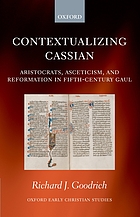 Contextualizing Cassian : aristocrats, asceticism, and reformation in fifth century Gaul