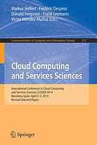Cloud computing and services sciences : International Conference in Cloud Computing and Services Sciences, CLOSER 2014, Barcelona Spain, April 3-5, 2014, Revised selected papers