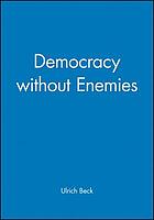 Democracy without enemies