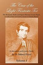 The case of the light fantastic toe : the romantic ballet and Signor Maestro Cesare Pugni, as well as their survival by means of Tsarist Russia