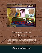 Spontaneous activity in education. [Translated from the Italian by Florence Simmonds]