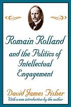 Romain Rolland and the politics of intellectual engagement